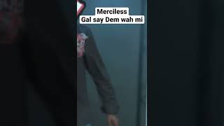 Merciless. Gal Dem say Dem wah mi first minute saw me. @onestockentertainment2479