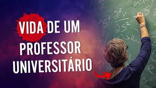 Você pensa em ser Professor Universitário? Como é a vida do Professor Universitário?