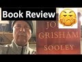 John Grisham SOOLEY Book Review  Should be called 