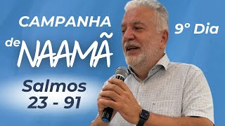 CAMPANHA DE NAAMÃ 9° DIA