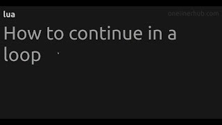 How to continue in a loop #lua