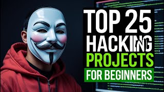 Top 25 SUPER Hacking Projects for Beginners in 2025!