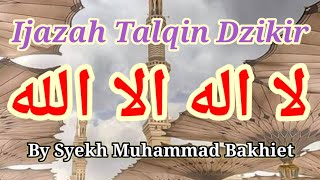 Ijazah Talqin Dzikir [] Syekh Muhammad Bakhiet