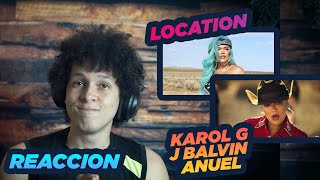 REACCION | KAROL G, Anuel AA, J. Balvin - LOCATION (Official Video)