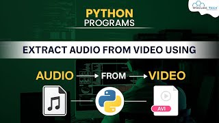 How to Extract Audio from Video using Python🐍 | Python Advanced Project