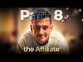 Part 8: the Affiliate
