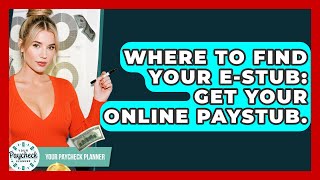 Where To Find Your E-stub: Get Your Online Paystub. - Your Paycheck Planner