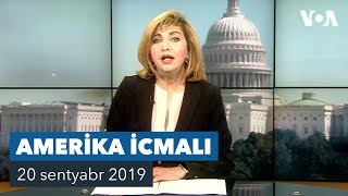 Amerika İcmalı - 20 sentyabr 2019