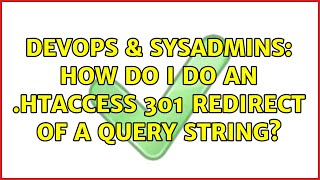 DevOps & SysAdmins: How do I do an .htaccess 301 redirect of a query string? (2 Solutions!!)