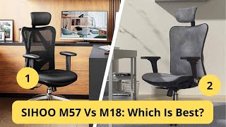 SIHOO M57 Vs M18 Office Chair UK [REVIEW]