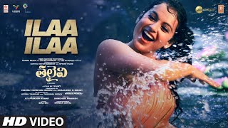 Ilaa Ilaa Video Song | THALAIVI Telugu Movie | Kangana Ranaut | Saindhavi Prakash | GV Prakash Kumar