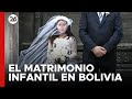 BOLIVIA | Leyes vigentes permitieron el matrimonio de 487 niñas y 4.804 adolescentes