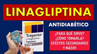 🔴 LINAGLIPTINA | PARA QUÉ SIRVE, EFECTOS SECUNDARIOS, MECANISMO DE ACCIÓN Y CONTRAINDICACIONES