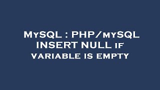 MySQL : PHP/mySQL INSERT NULL if variable is empty