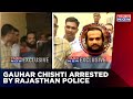 Gauhar Chishti, Who Gave 'Sar Tan Se Juda' Slogan Outside The Dargah On June 17, Was Arrested