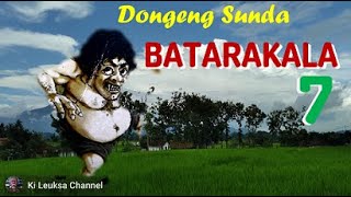 Dongeng Sunda BATARAKALA Ka-7_Ki Leuksa Channel