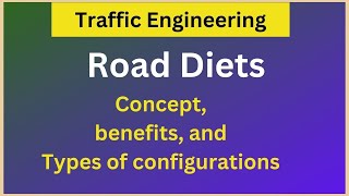 What is meant by Road Diet, reconfiguration of roadway, concept and benefits of road diet