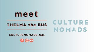 Meet Thelma the Bus | Culture Nomads | Full Time RV Travel