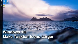 Windows 10 - Make your Taskbar Icons Larger