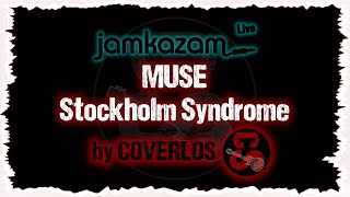 Stockholm Syndrome #Muse Live by Coverlos