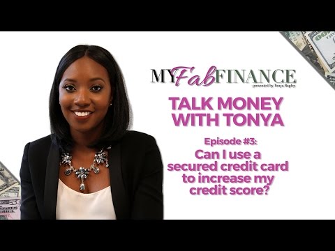 USING A SECURED CREDIT CARD TO INCREASE YOUR CREDIT SCORE - #TMWT EP.3 (TALK MONEY WITH TONYA) USING A SECURED CREDIT CARD TO INCREASE YOUR CREDIT SCORE - #TMWT EP.3 (TALK MONEY WITH TONYA)