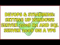 DevOps & SysAdmins: Setting up Windows Server 2008 R2 and SQL Server 2008 on a VPS