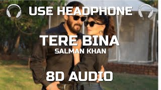 Tere Bina | 8D AUDIO | Salman Khan | Jacqueline Fernandez | Ajay Bhatia