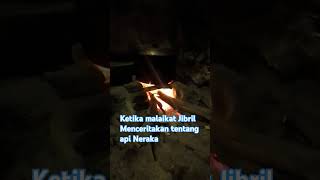 Ketika malaikat Jibril menceritakan tentang api Neraka #malaikatjibril