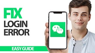 How To Fix WeChat App Login Error | Final Solution
