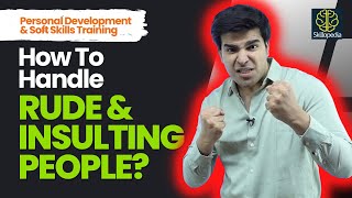 How To Respond When Someone Insults You? Dealing With Rude People - Tips For Personality Development