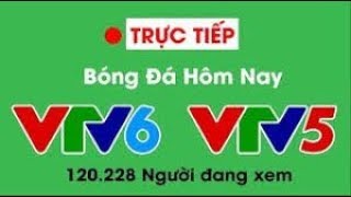 🔴 VTV6 TRỰC TIẾP bóng đá hôm nay VIỆT NAM | Việt nam đi vào lich sử