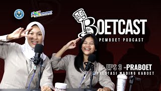 BOETCAST_EPS 3 - #PRABOET (Prestasi Anak Pemboet)