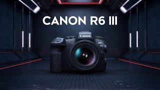 Canon EOS R6 Mark III: The Ultimate Hybrid Mirrorless Camera of 2025