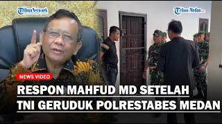 Respon Menko Polhukam Mahfud MD setelah Anggota TNI Geruduk Polrestabes Medan