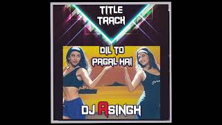 Dil To Pagal Hai | Remix | Udit Narayan | Lata Mangeshkar | Uttam Singh | Dj Asingh