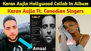 Karan Aujla New Collaboration With Hollywood Singer In Album | Karan Aujla Ft. Amaal Coming Soon