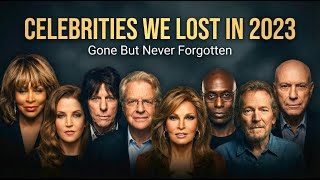 2023 Obituaries: Remembering the Celebrities We Lost | Icons, Legends & Gone Too Soon