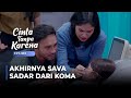 SAVA IS CONSCIOUS AGAIN! Dipta & Nuna cry full of emotion | CINTA TANPA KARENA | EPS 331