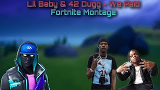 Fortnite Montage - “We Paid” (Lil Baby, 42 Dugg)