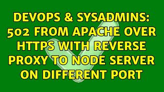 DevOps & SysAdmins: 502 from Apache over HTTPS with reverse proxy to Node server on different port