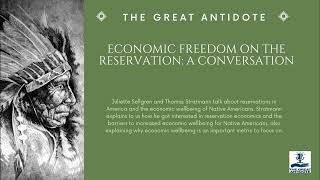 The Great Antidote: ECONOMIC FREEDOM ON THE RESERVATION: A CONVERSATION WITH THOMAS STRATMANN