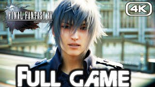 FINAL FANTASY XV Gameplay Walkthrough FULL GAME (4K 60FPS) No Commentary