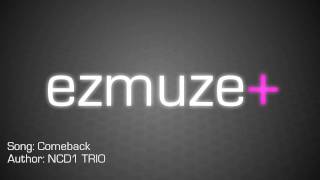 ezmuze+ : Comeback by NCD1 TRIO