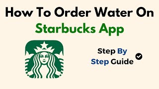 How To Order Water On Starbucks App