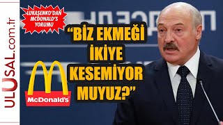 Lukaşenko'dan McDonald's yorumu: \