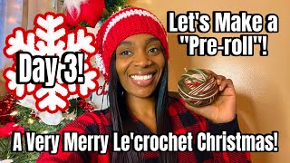 A Very Merry Lecrochet Vlogmas Day 3! Making a Pre-roll!