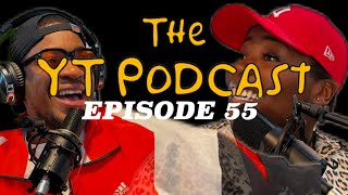 THE YT PODCAST-  EPISODE 55- \