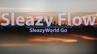 SleazyWorld Go - Sleazy Flow (Explicit) (Lyrics) - Audio at 192khz, 4k Video