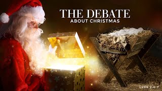 The Debate About Christmas | Pastor Keith Graham