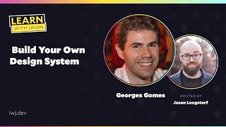 Build Your Own Design System with Georges Gomes